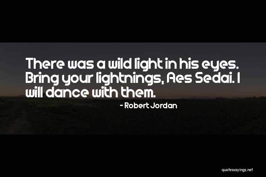 I Will Dance Quotes By Robert Jordan