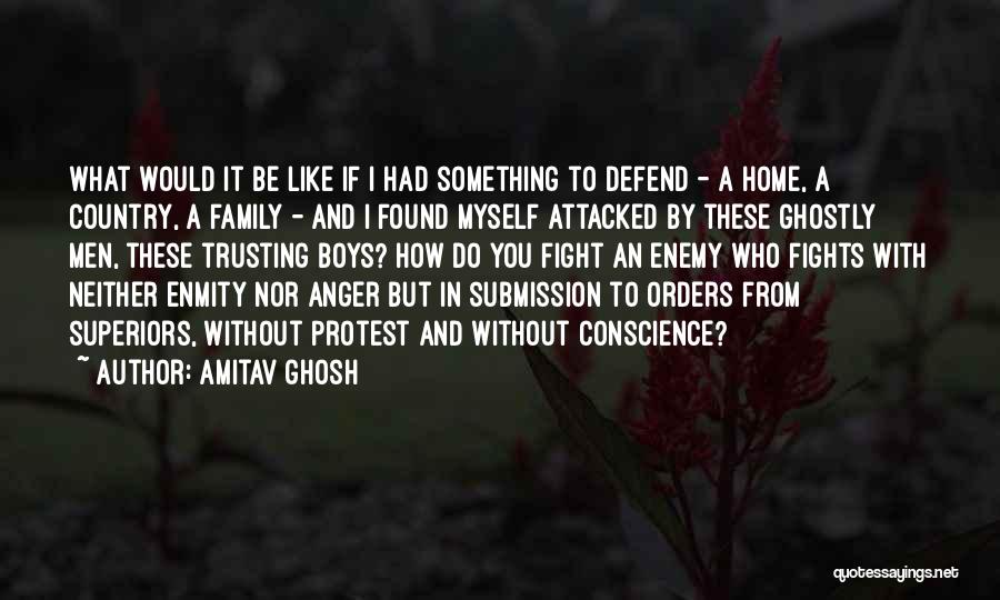 I Will Defend My Family Quotes By Amitav Ghosh