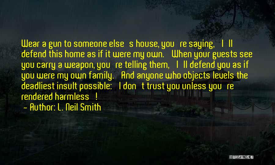 I Will Defend My Family Quotes By L. Neil Smith