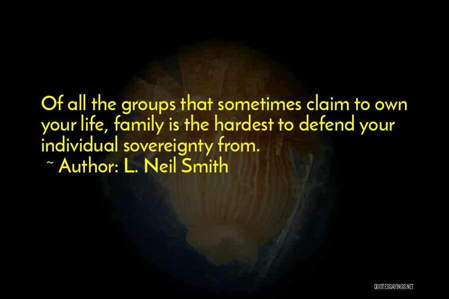 I Will Defend My Family Quotes By L. Neil Smith