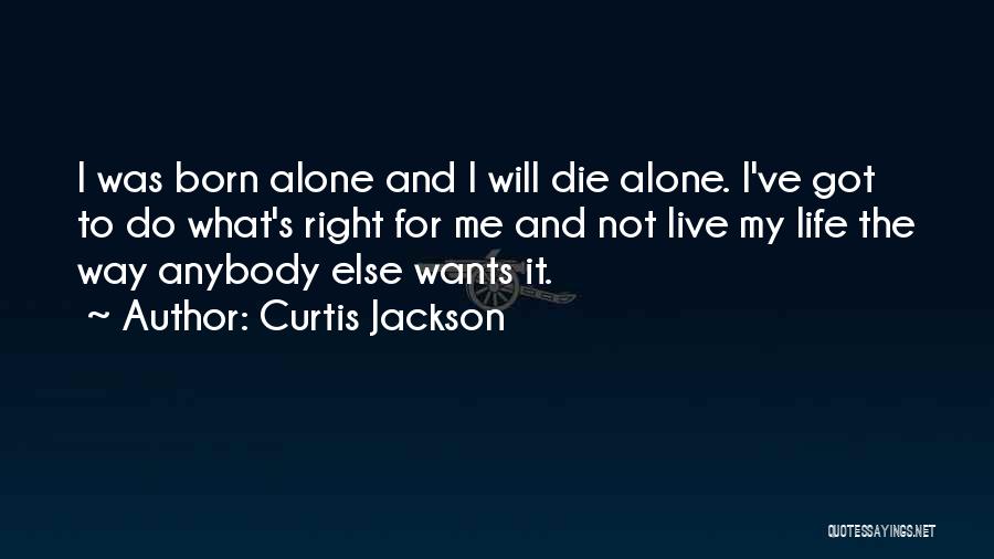 I Will Die Alone Quotes By Curtis Jackson