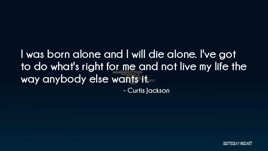 I Will Die Alone Quotes By Curtis Jackson