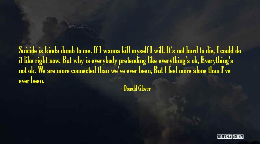 I Will Die Alone Quotes By Donald Glover