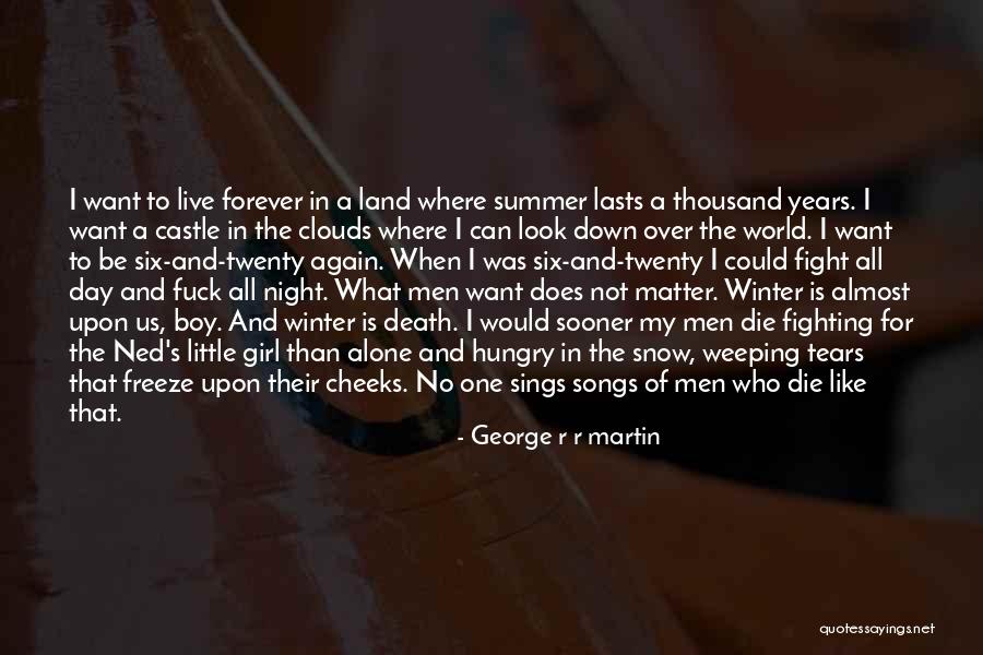 I Will Die Alone Quotes By George R R Martin