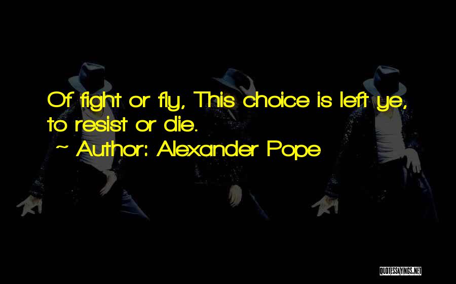 I Will Die Fighting Quotes By Alexander Pope