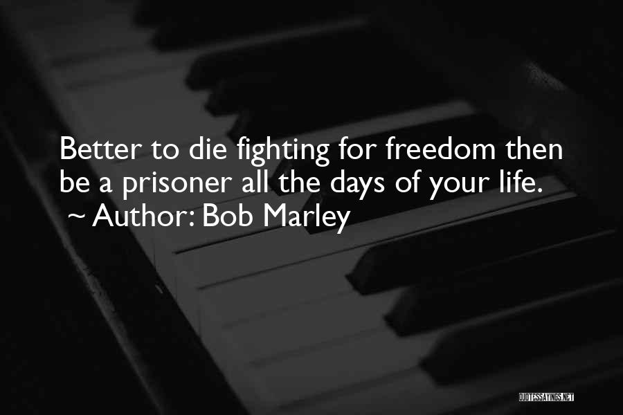 I Will Die Fighting Quotes By Bob Marley