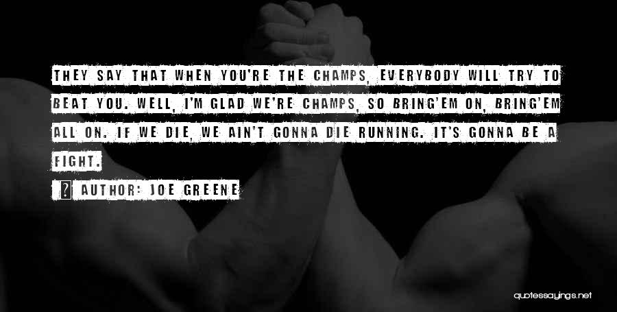 I Will Die Fighting Quotes By Joe Greene