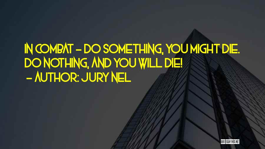 I Will Die Fighting Quotes By Jury Nel