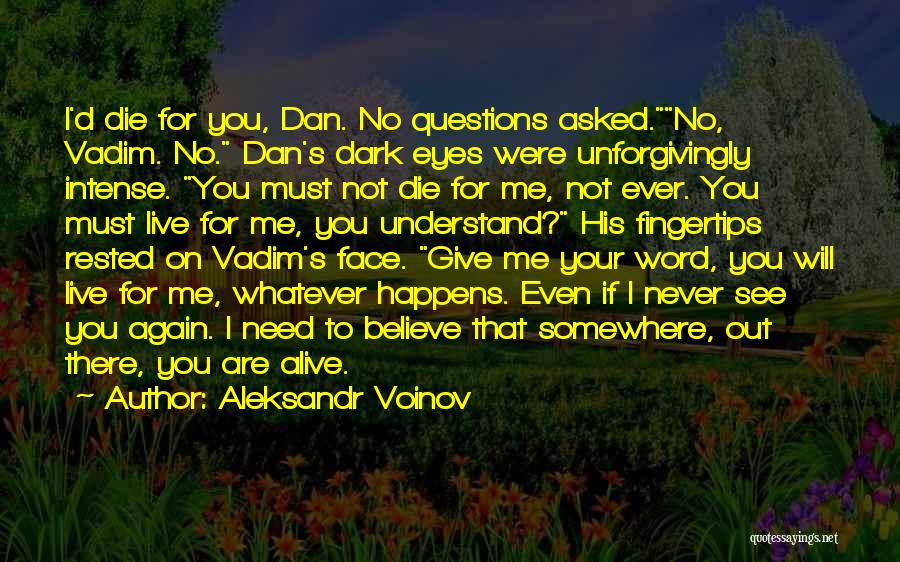 I Will Die For You Quotes By Aleksandr Voinov