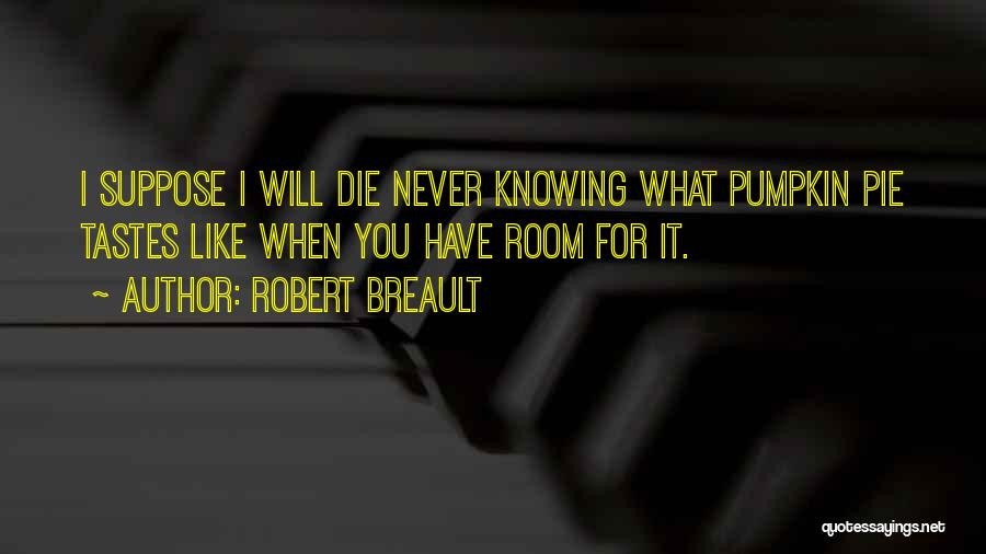 I Will Die For You Quotes By Robert Breault