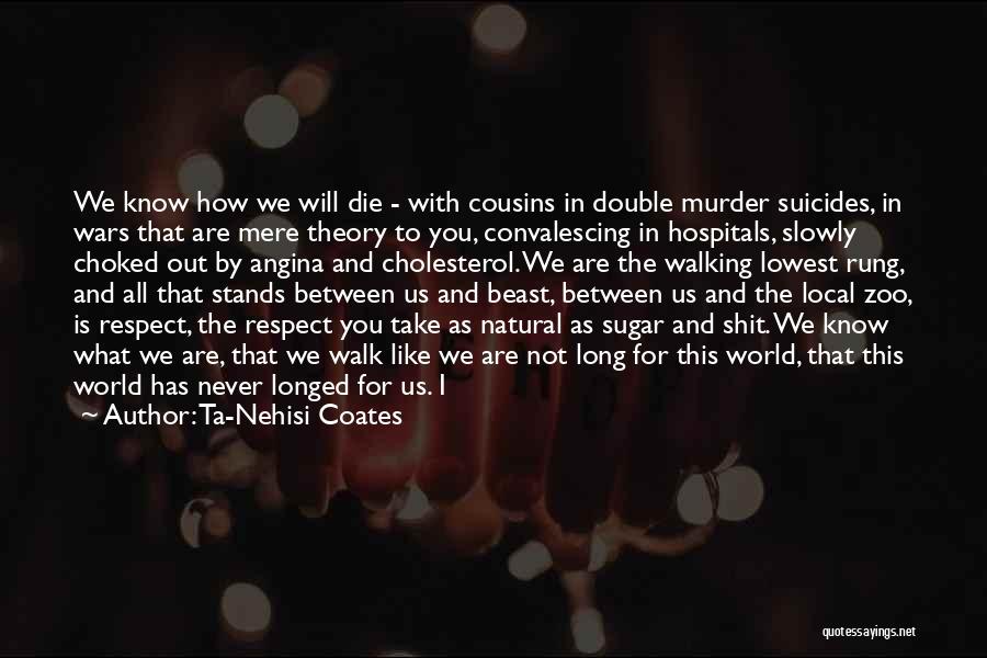 I Will Die For You Quotes By Ta-Nehisi Coates