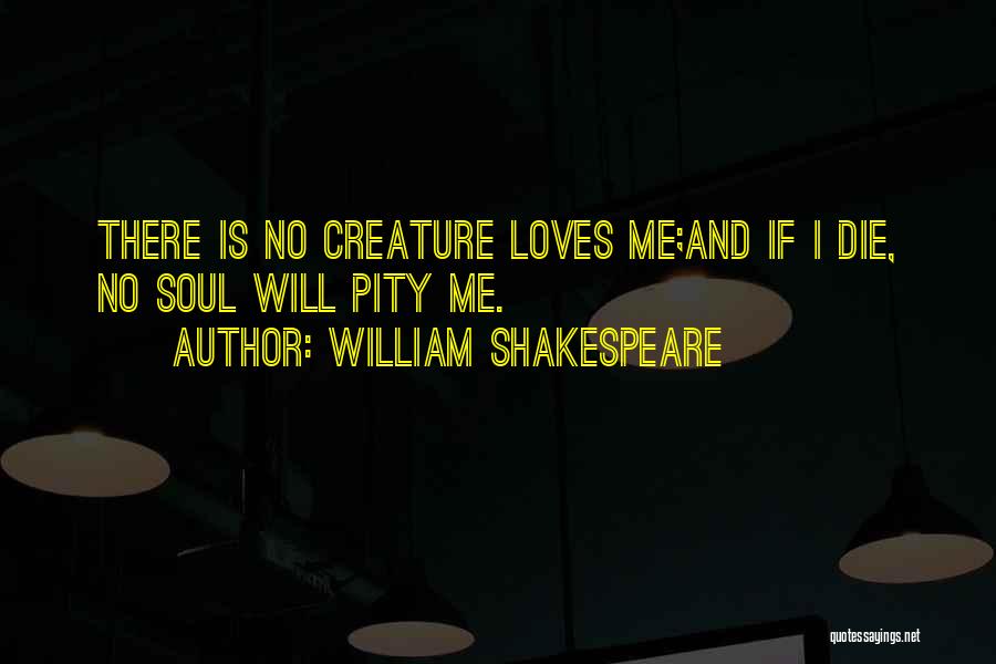 I Will Die Love Quotes By William Shakespeare