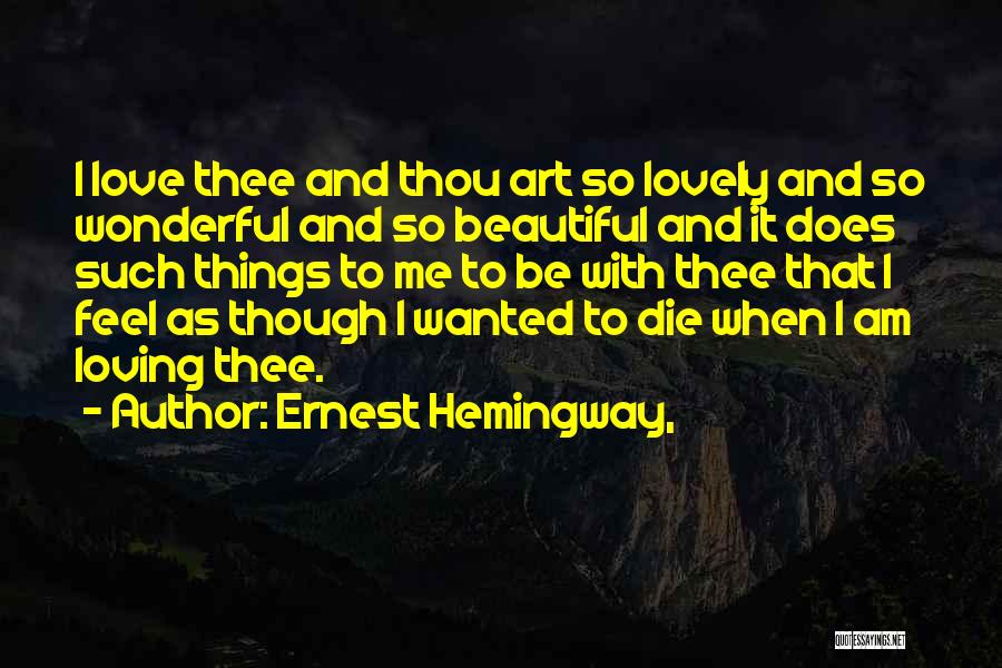 I Will Die Loving You Quotes By Ernest Hemingway,