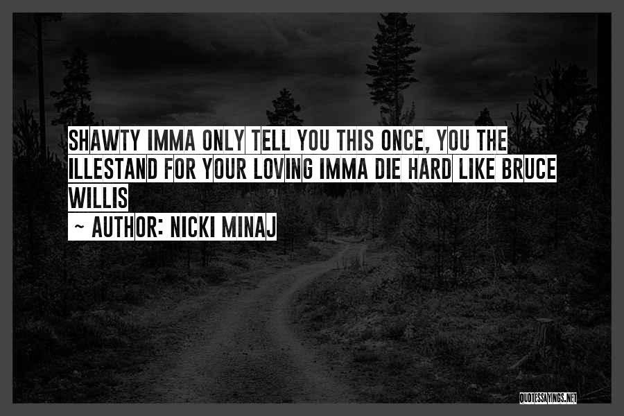 I Will Die Loving You Quotes By Nicki Minaj