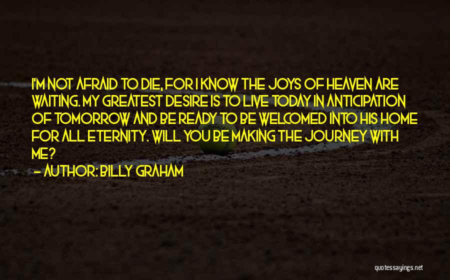 I Will Die Tomorrow Quotes By Billy Graham