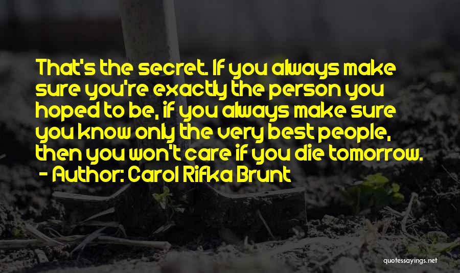 I Will Die Tomorrow Quotes By Carol Rifka Brunt