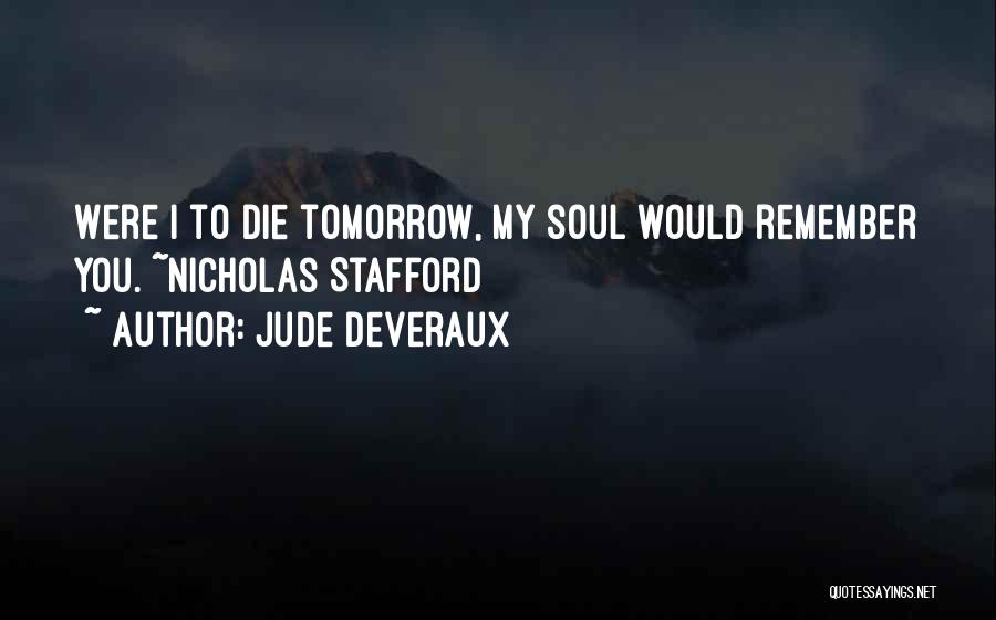 I Will Die Tomorrow Quotes By Jude Deveraux