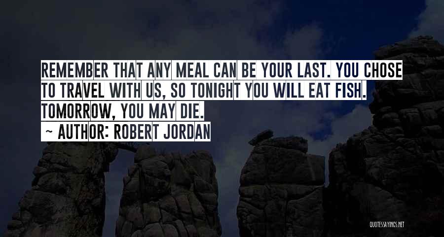 I Will Die Tomorrow Quotes By Robert Jordan