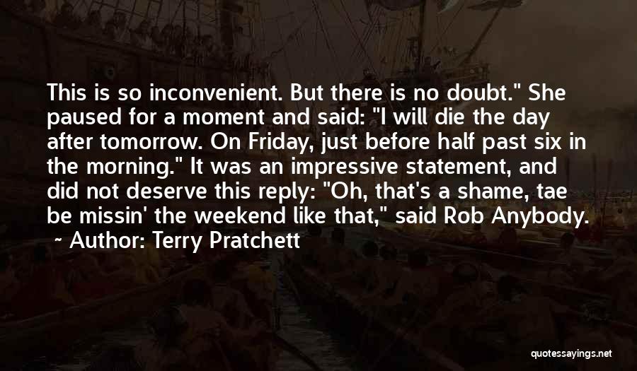 I Will Die Tomorrow Quotes By Terry Pratchett