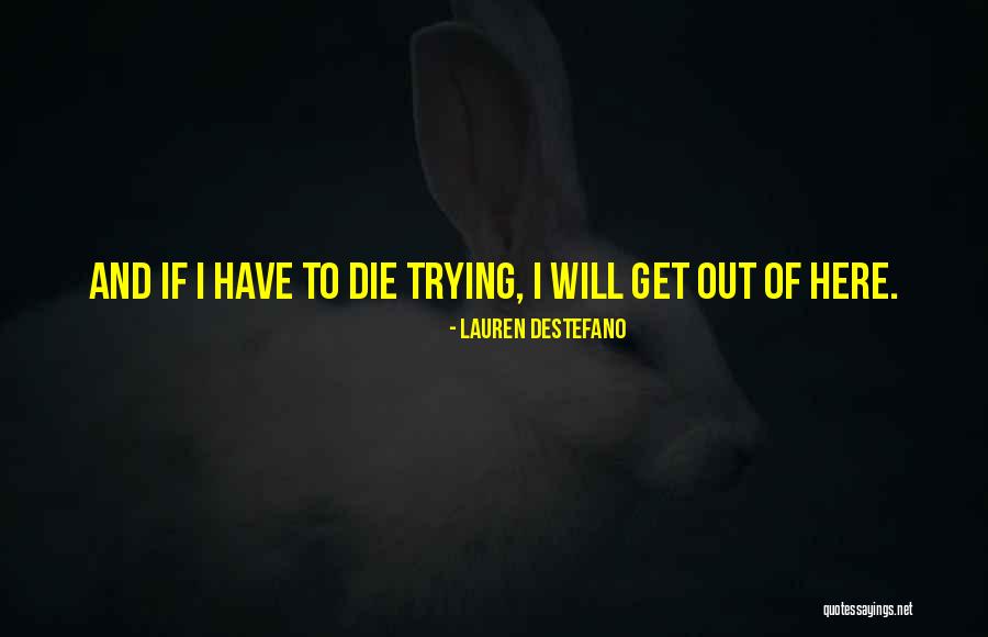 I Will Die Trying Quotes By Lauren DeStefano