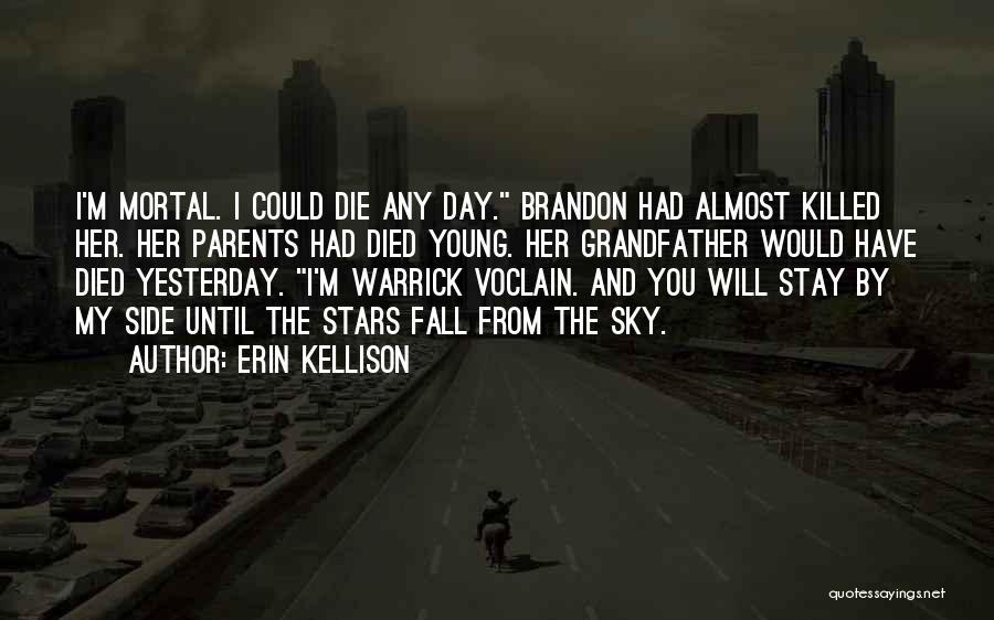 I Will Die Young Quotes By Erin Kellison