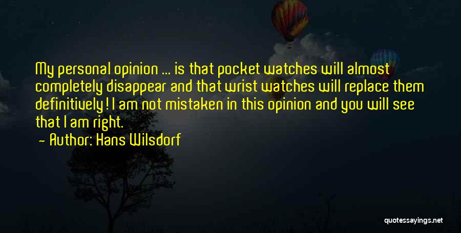 I Will Disappear Quotes By Hans Wilsdorf