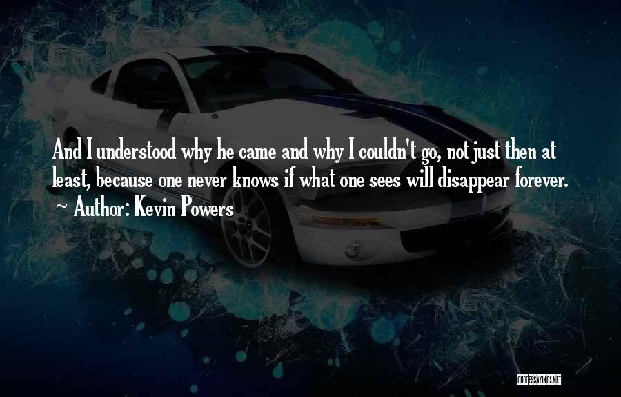 I Will Disappear Quotes By Kevin Powers