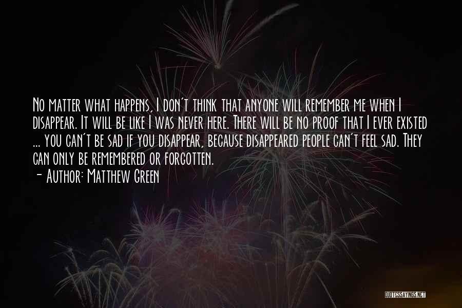 I Will Disappear Quotes By Matthew Green
