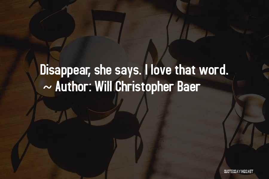 I Will Disappear Quotes By Will Christopher Baer