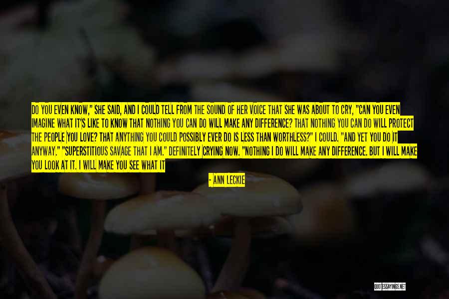 I Will Do Anything For Her Quotes By Ann Leckie