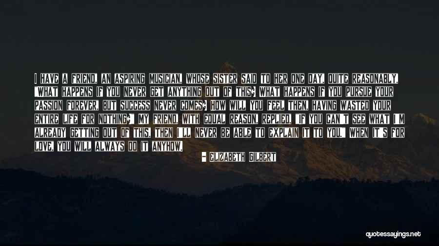 I Will Do Anything For Her Quotes By Elizabeth Gilbert