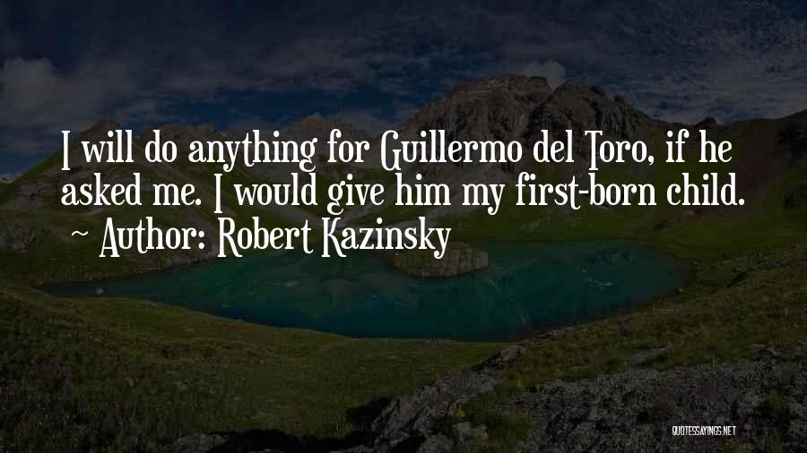 I Will Do Anything For Him Quotes By Robert Kazinsky