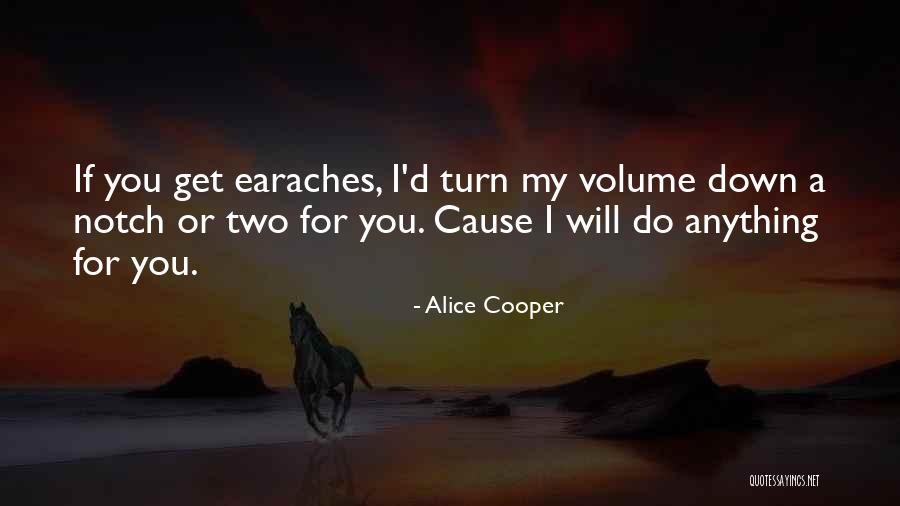 I Will Do Anything For You Quotes By Alice Cooper