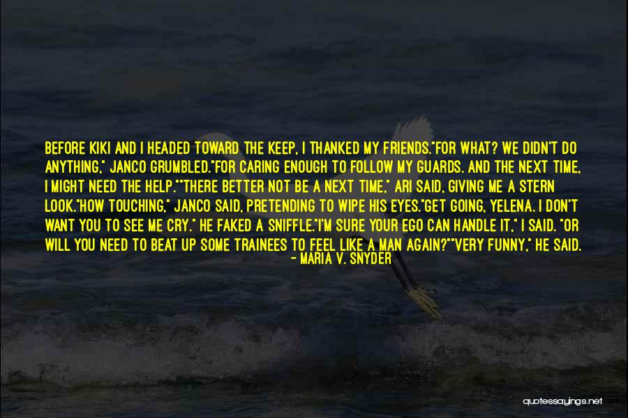 I Will Do Anything For You Quotes By Maria V. Snyder I Will Do Anything For You Quotes By Maria V. Snyder