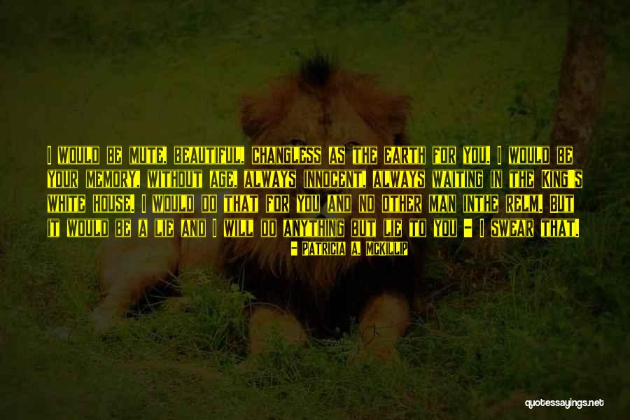 I Will Do Anything For You Quotes By Patricia A. McKillip I Will Do Anything For You Quotes By Patricia A. McKillip