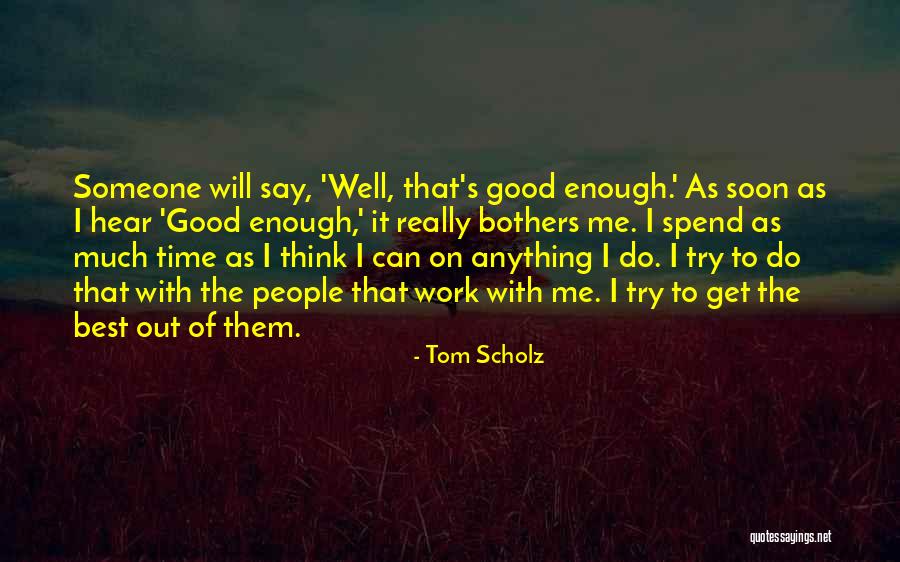 I Will Do Anything Quotes By Tom Scholz