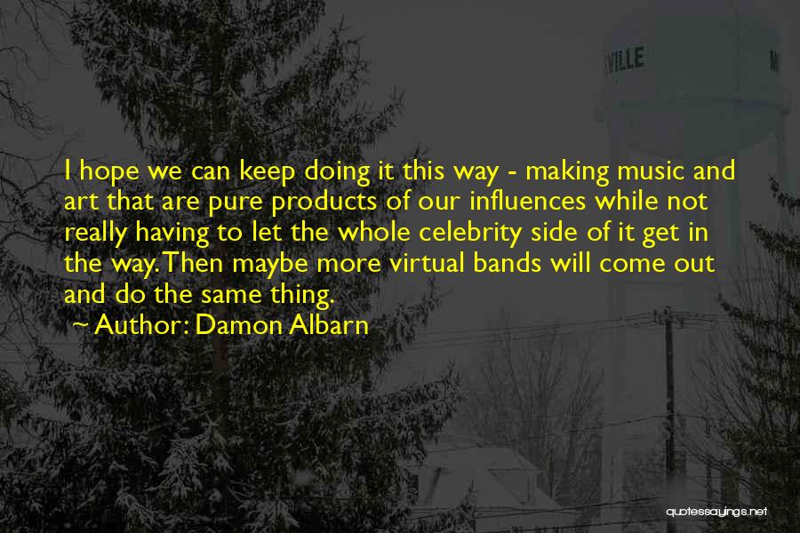 I Will Do More Quotes By Damon Albarn