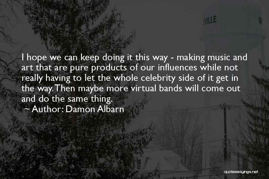 I Will Do Quotes By Damon Albarn