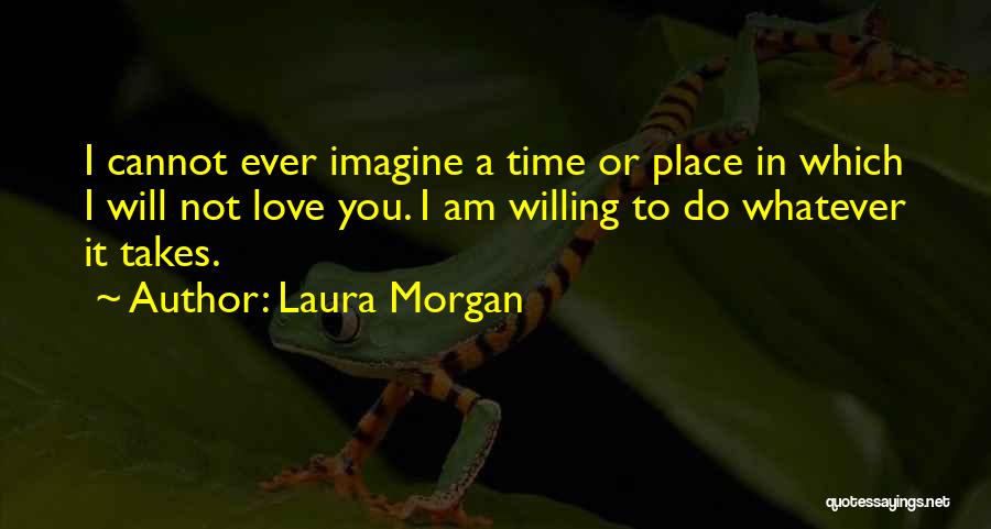 I Will Do Whatever It Takes Quotes By Laura Morgan