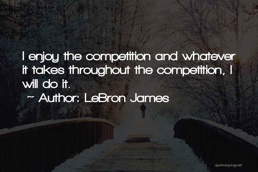 I Will Do Whatever It Takes Quotes By LeBron James