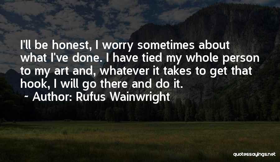 I Will Do Whatever It Takes Quotes By Rufus Wainwright