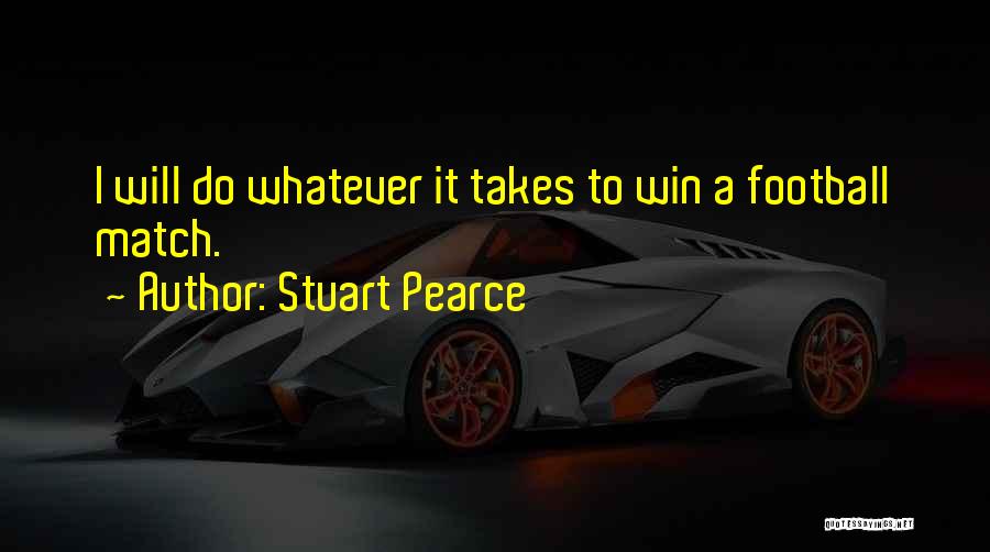 I Will Do Whatever It Takes Quotes By Stuart Pearce