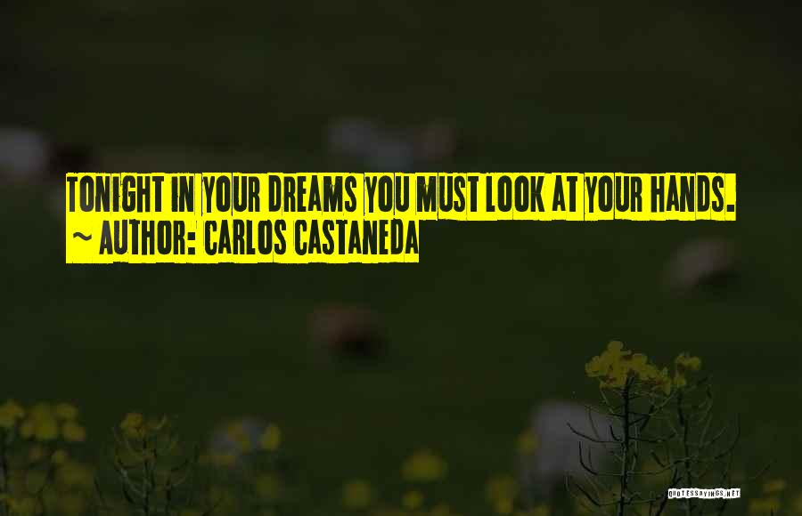 I Will Dream Of You Tonight Quotes By Carlos Castaneda