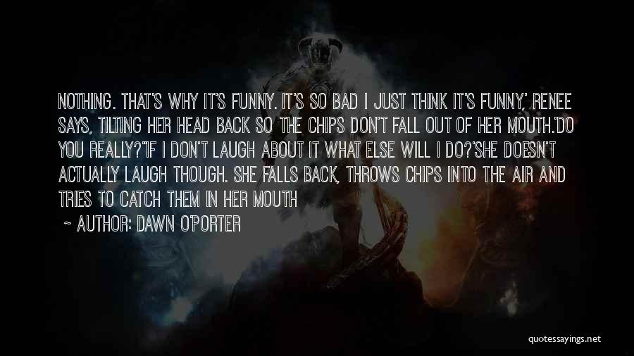 I Will Fall Back Quotes By Dawn O'Porter