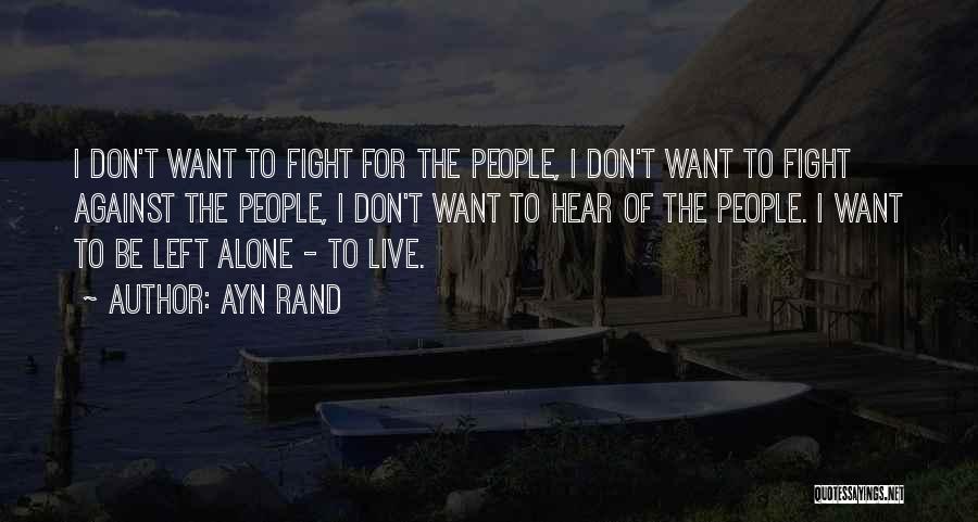 I Will Fight Alone Quotes By Ayn Rand