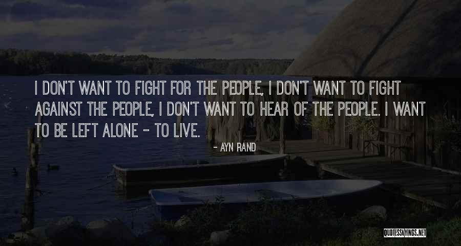 I Will Fight Alone Quotes By Ayn Rand I Will Fight Alone Quotes By Ayn Rand