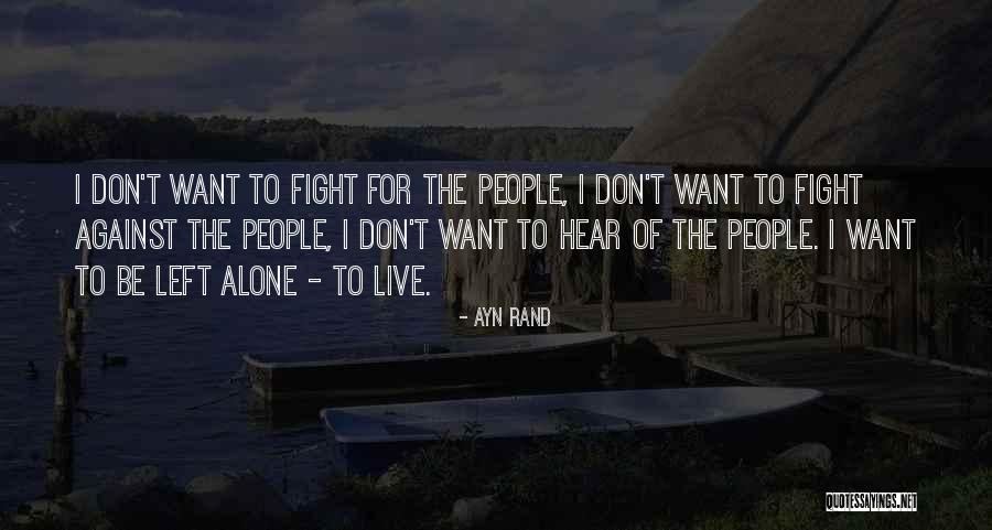 I Will Fight Alone Quotes By Ayn Rand