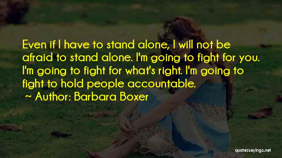 I Will Fight Alone Quotes By Barbara Boxer