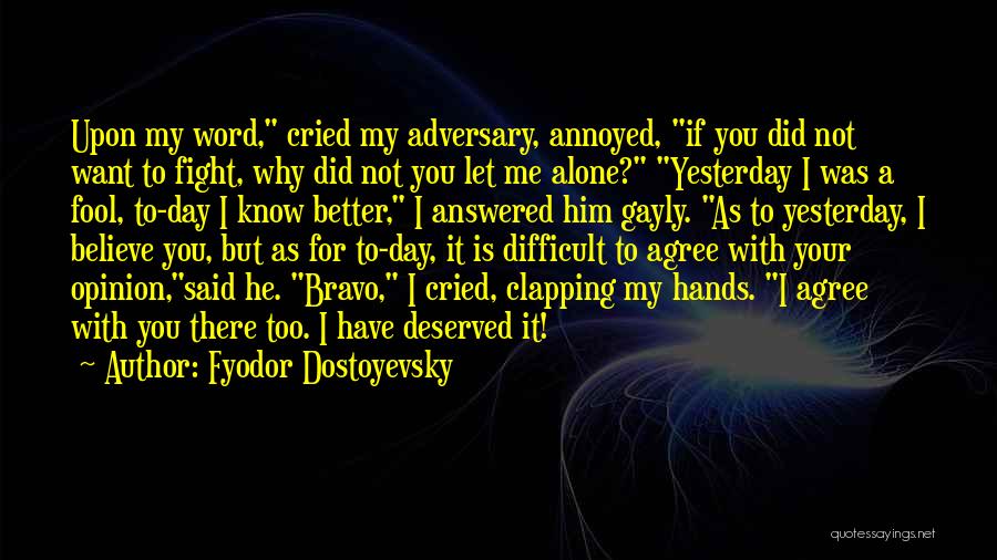 I Will Fight Alone Quotes By Fyodor Dostoyevsky