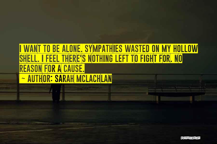 I Will Fight Alone Quotes By Sarah McLachlan